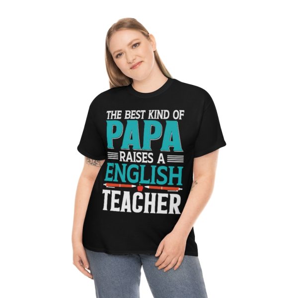 The Best Kind Of Papa Raises A English Teacher Shirt