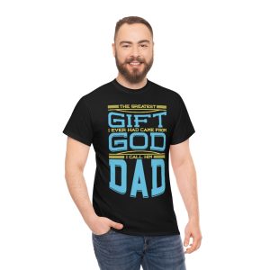 The Greatest Gift Gift I Ever Had Came From God Shirt Design 1