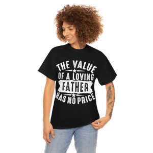 The Value Of A Loving Father Has No Price Shirt