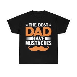 The Best Dads Have Mustaches Shirt