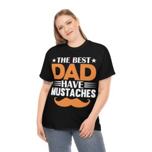 The Best Dads Have Mustaches Shirt