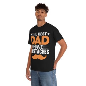 The Best Dads Have Mustaches Shirt