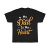 My Dad Is My Heart Shirt