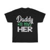 Daddy Is My Her Shirt Design 6