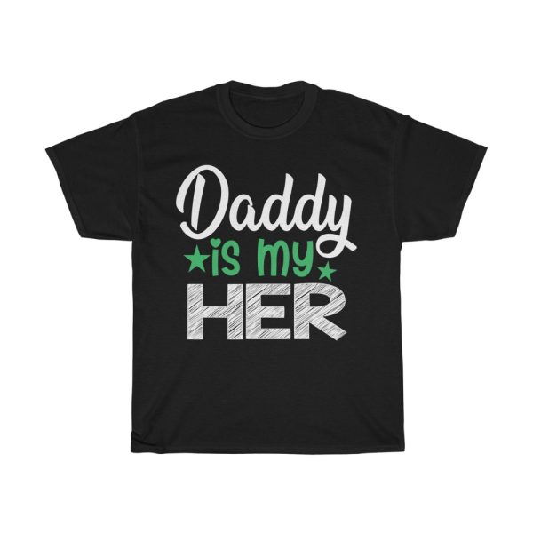 Daddy Is My Her Shirt Design 6