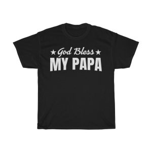 God Bless My Papa Shirt