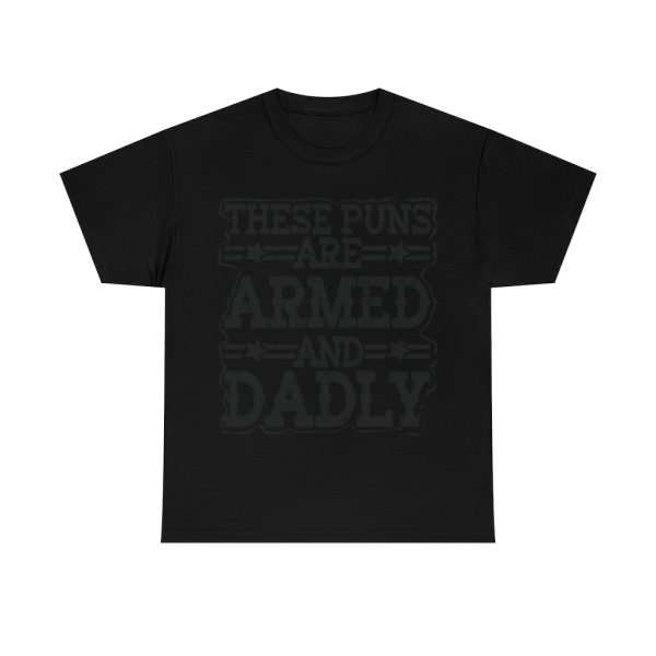 These Puns Are Armed And Dadly Shirt