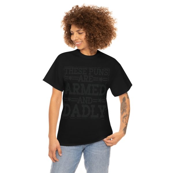 These Puns Are Armed And Dadly Shirt