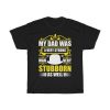 My Dad Was A Very Strong Man, Very Stubborn As Well Shirt Design 2