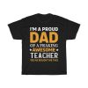 I’m A Proud Dad Of A Fraking Awesome Teacher Shirt