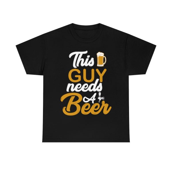 This Guy Needs A Beer Shirt