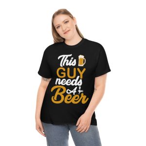 This Guy Needs A Beer Shirt