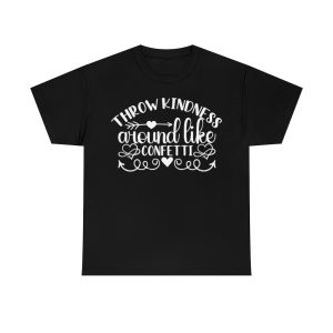 Throw Kindness Around Like Confetti Shirt