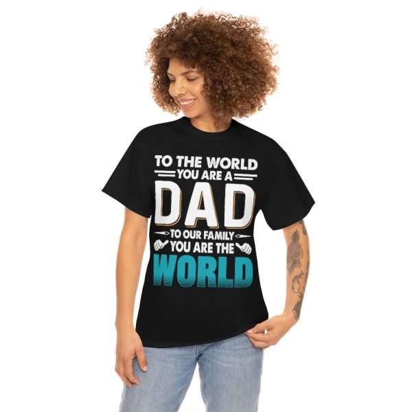 To The World You Are A Dad Shirt Design 1