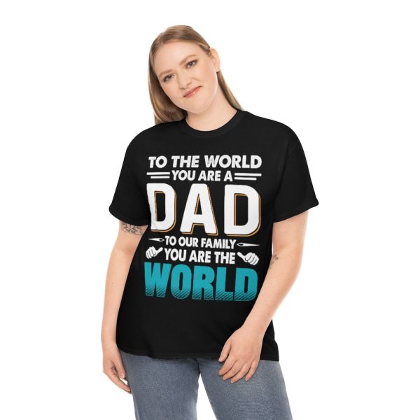 To The World You Are A Dad Shirt Design 1