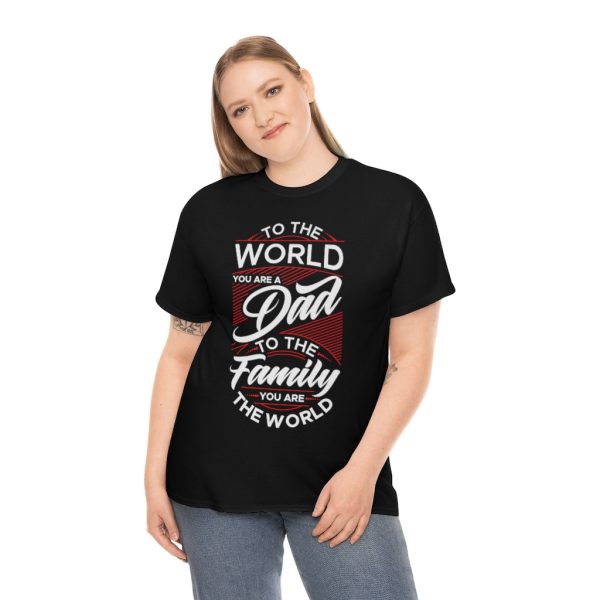 To The World You Are A Dad Shirt Design 2