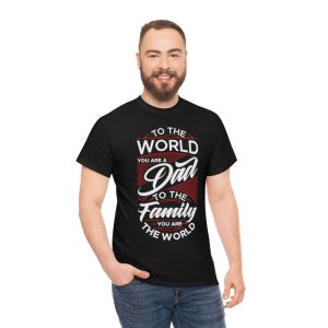 To The World You Are A Dad Shirt Design 2