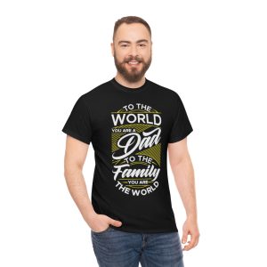 To The World You Are A Dad Shirt Design 3