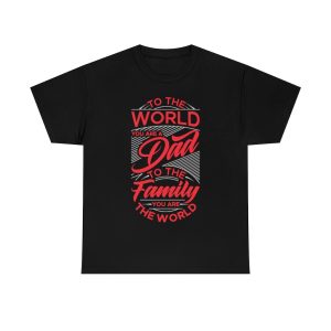 To The World You Are A Dad Shirt Design 4