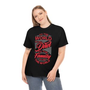 To The World You Are A Dad Shirt Design 4