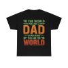 To The World You Are A Dad Vintage Color Shirt