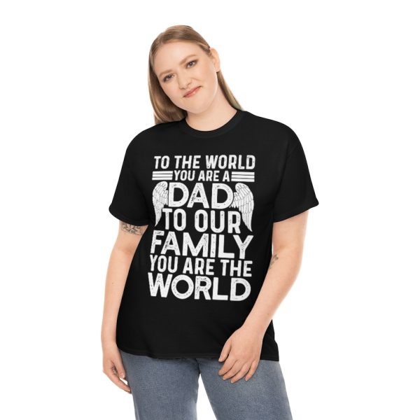 To The Worl You Are A Dad Shirt