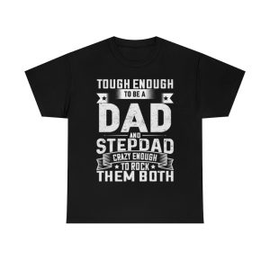 Tough Enough To Be A Dad And Steepdad Crazy Enough To Rock Them Both Shirt