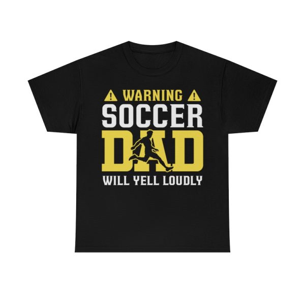 Warning Soccer Dad Yell Loudly Shirt