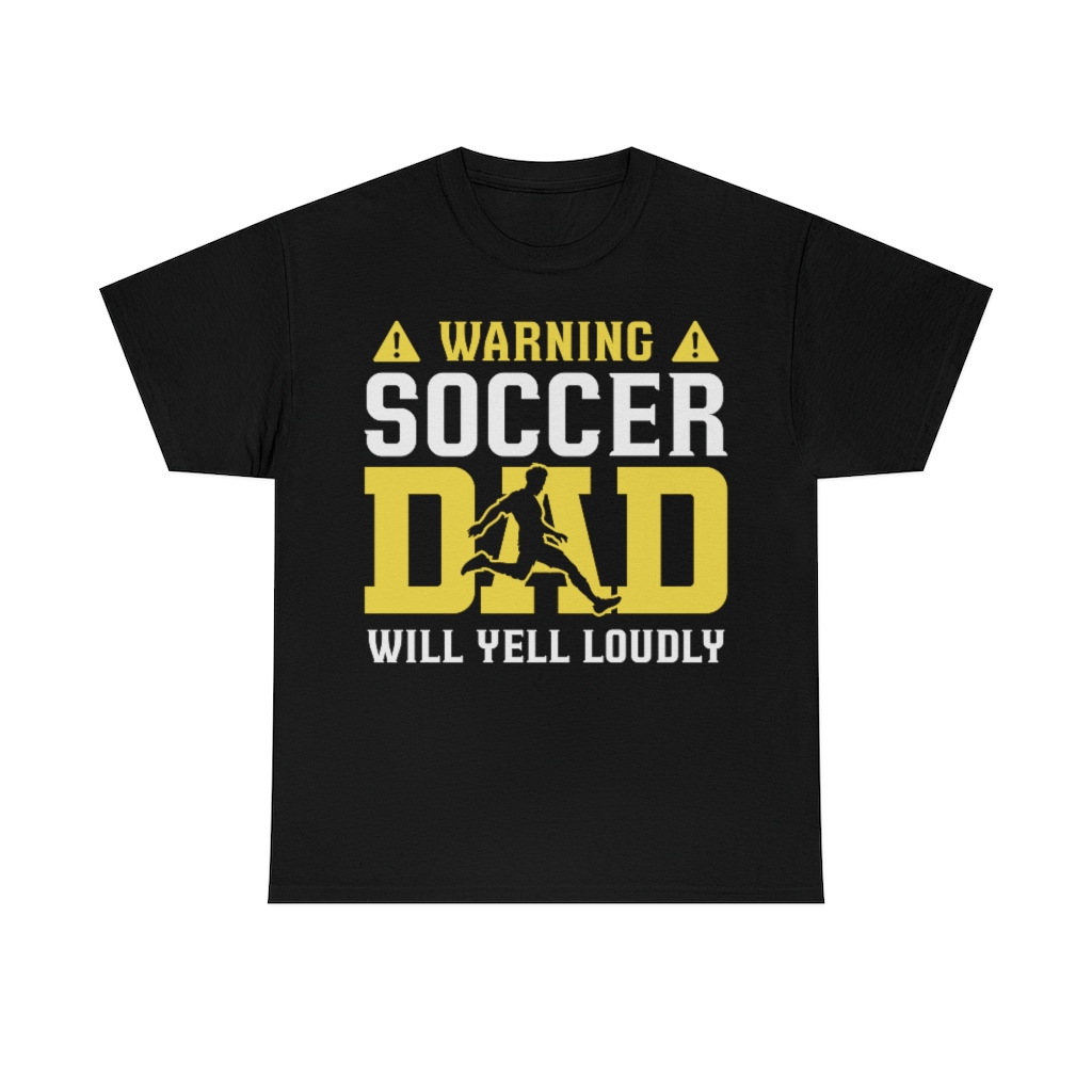 Warning Soccer Dad Yell Loudly Shirt