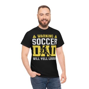 Warning Soccer Dad Yell Loudly Shirt