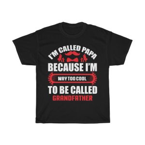 I’m Called Papa Because I’m Way Too Cool To Be Called Grandfather Shirt Design 1