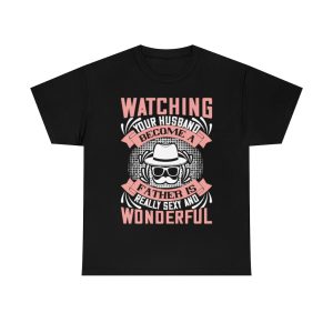 Watching Your Husband Become A Father Is Really Sexy And Wonderful Shirt Design 5