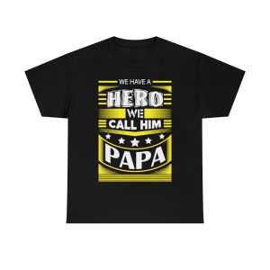 We Have A Hero We Call Him Papa Shirt Design 3