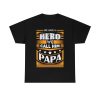 We Have A Hero We Call Him Papa Shirt Design 2