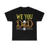 We You Dad Shirt