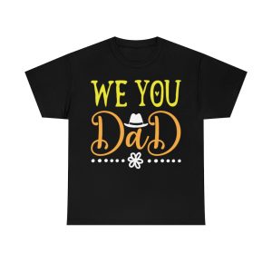 We You Dad Shirt