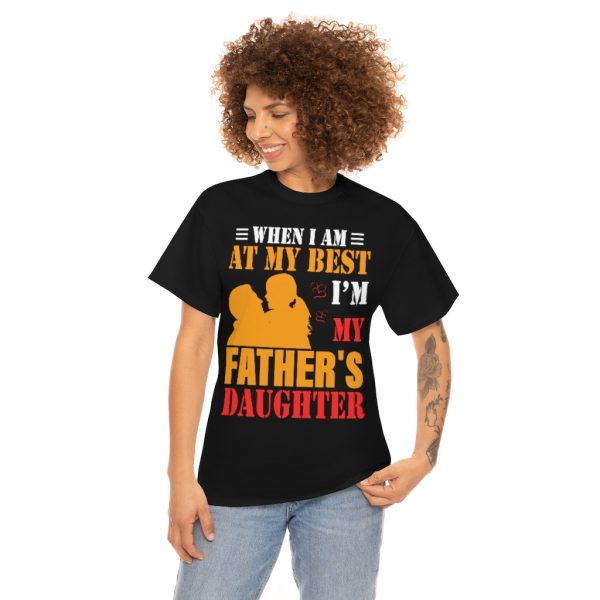 When I Am At My Best I’m My Father’s Daughter Shirt