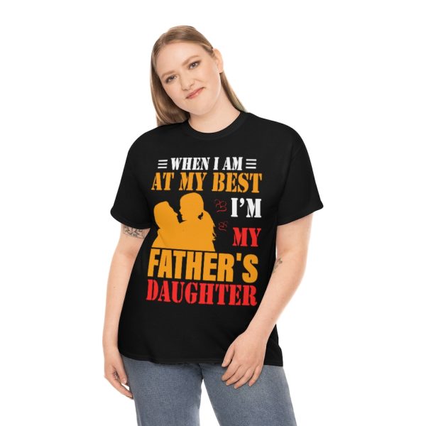 When I Am At My Best I’m My Father’s Daughter Shirt