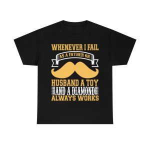 Whenever I Fail As A Father Or Husband… A Toy And A Diamond Always Works Shirt Design 3