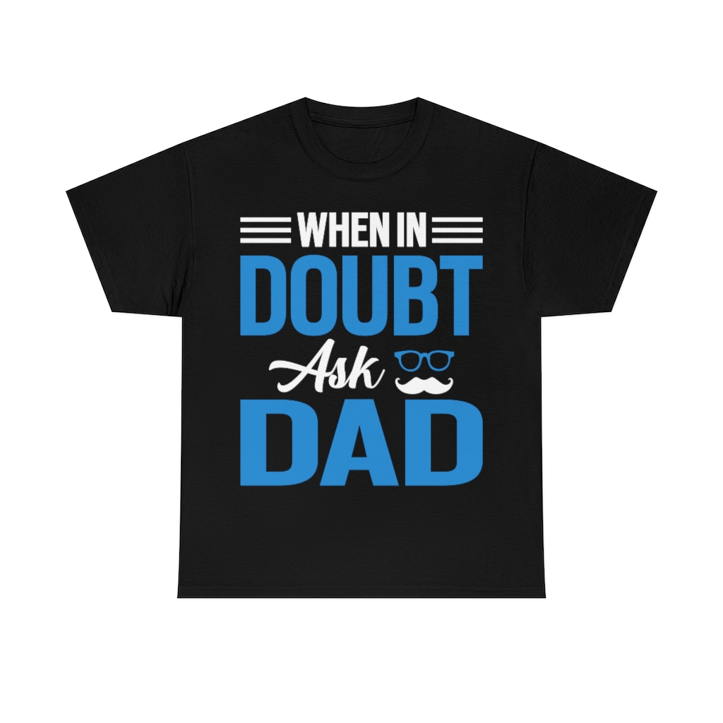 When In Doubt Ask Dad Shirt Design 2