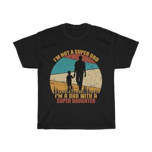 I’m Not A Super Dad I’m A Dad With A Super Daughter Shirt Design 1