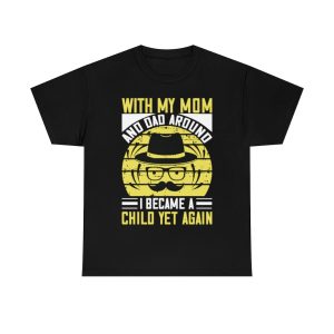 With My Mom And Dad Around, I Became A Child Yet Again Shirt Design 4