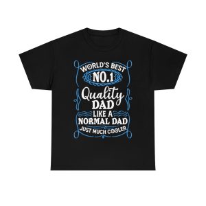 World’s Best No One Quality Dad Like A Normal Dad Just Much Cooler Shirt