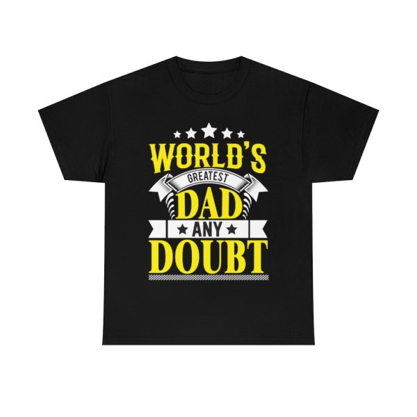 Worlds Greatest Dad Any Doubt Shirt