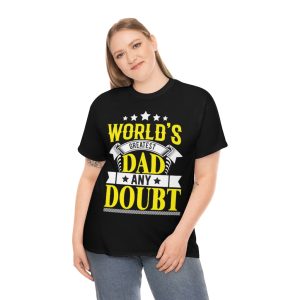 Worlds Greatest Dad Any Doubt Shirt