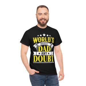 Worlds Greatest Dad Any Doubt Shirt