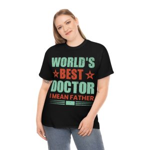 Worlds Best Doctor Fathers Day Shirt