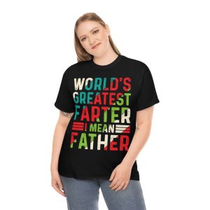 World’s Greatest Farter I Mean Father Shirt