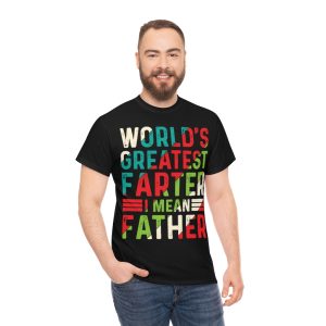 World’s Greatest Farter I Mean Father Shirt