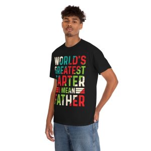 World’s Greatest Farter I Mean Father Shirt